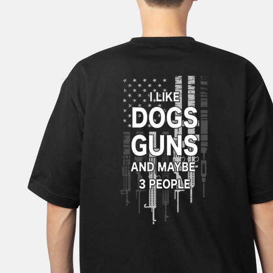 T-Shirt - I LIKE DOGS GUNS AND MAYBE 3 PEOPLE (Black and White)