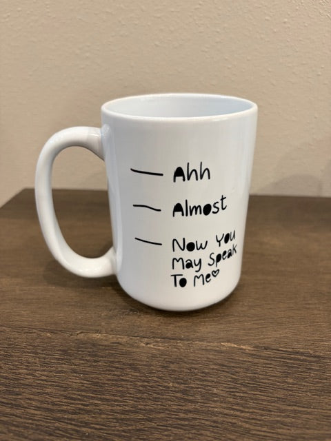 15 oz Ceramic Mug - Now You May Speak to Me.