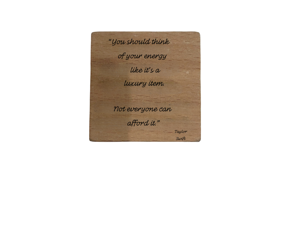 Inspirational Wooden Quote Magnet - Your Energy is a Luxury Item. Not Everyone Can Afford It.