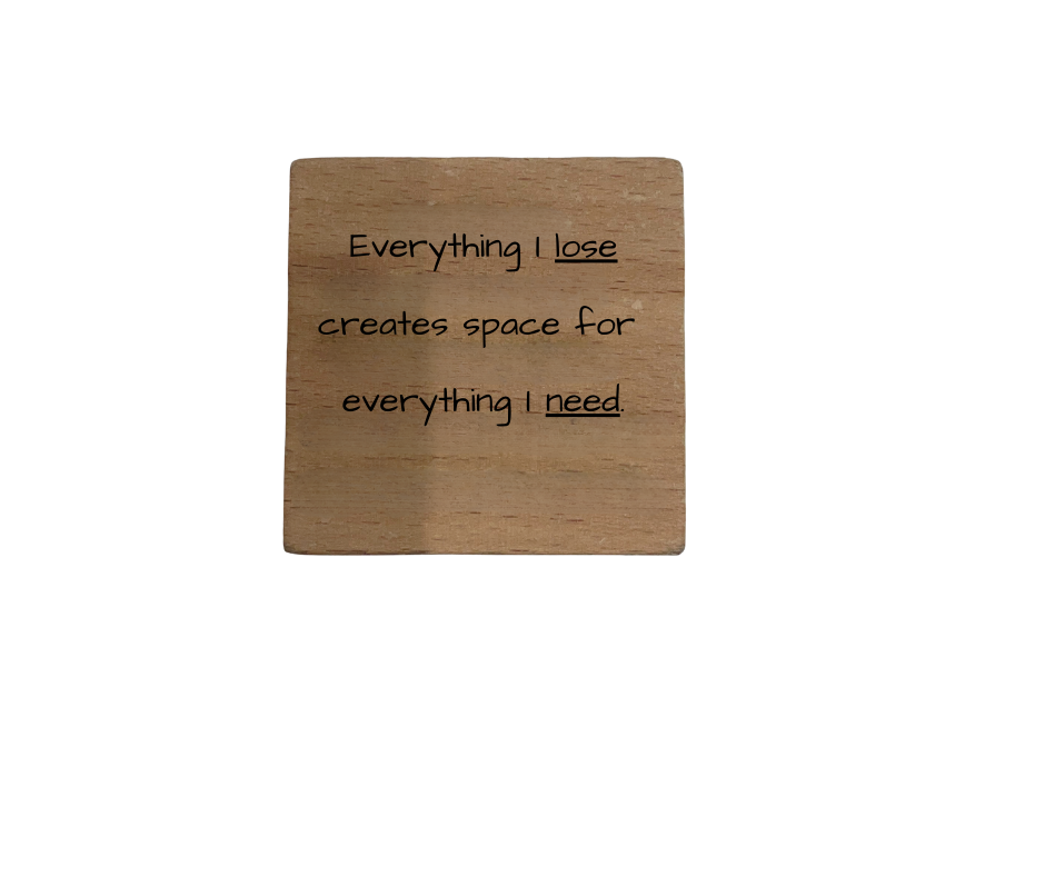 Inspirational Wooden Quote Magnet - Everything I Lose Creates Space for Everything I Need