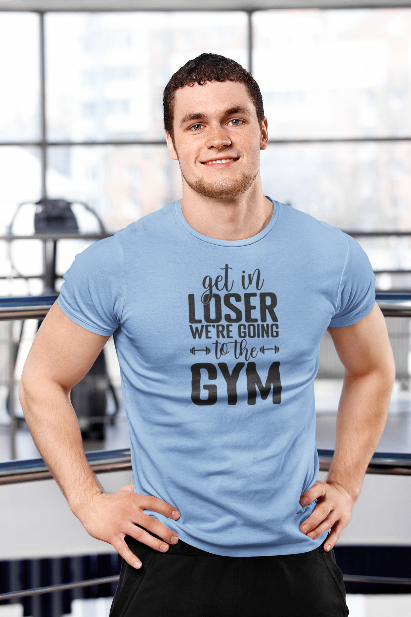 T-Shirt - Get in Loser We are going to the Gym