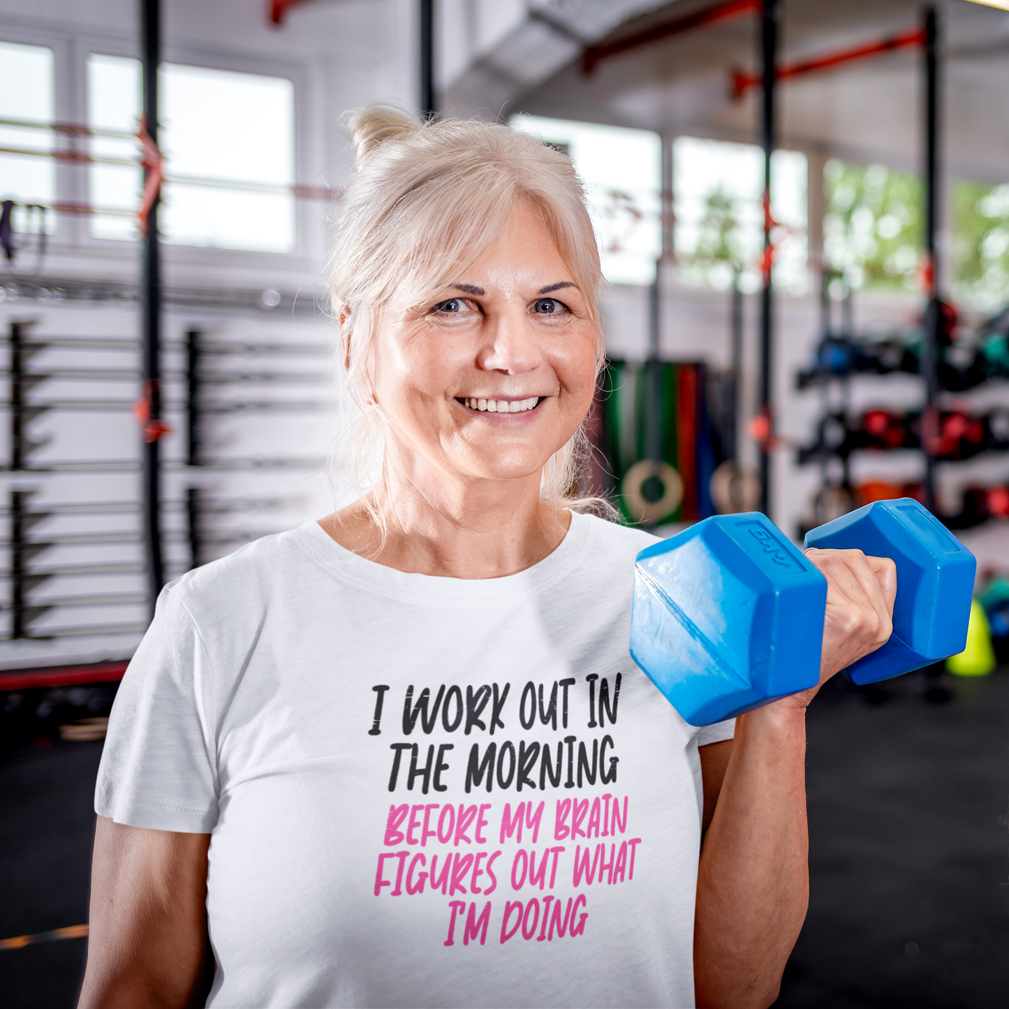 T-Shirt -I Work Out in the Morning Before my Brain Figures Out What I'm Doing