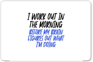 I Work Out in the Morning Before My Brain Figures Out What I'm Doing 2x3 Inch Personalized Fridge Refrigerator Magnets