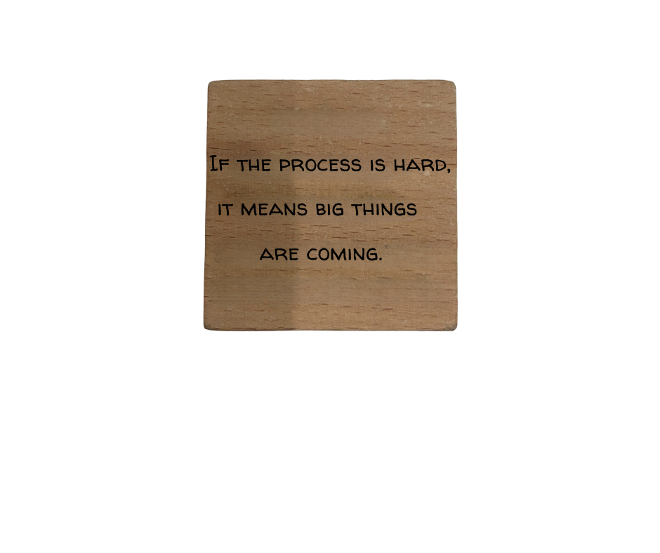 Inspirational Wooden Quote Magnet - If the Process is Hard, It Means Big Things Are Coming.