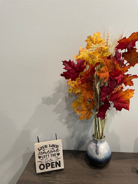 Live Like Someone Left the Gate Open - Home Décor Sign 5x5x1