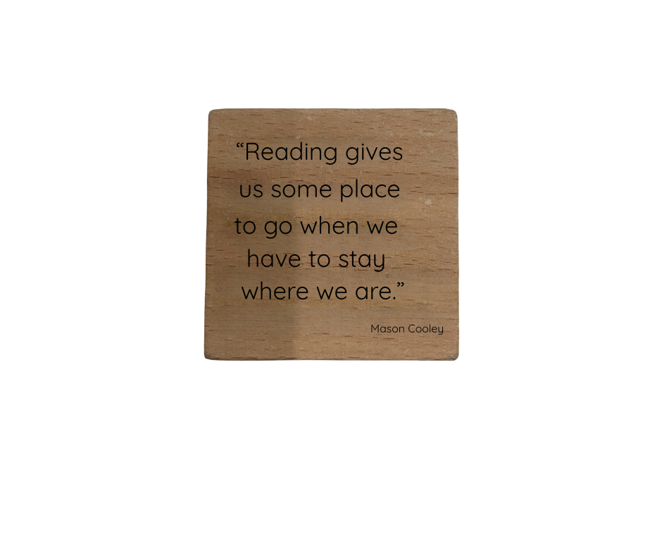 Inspirational Wooden Quote Magnet - Reading Gives Us Somewhere to Go When We Have to Stay Where We Are