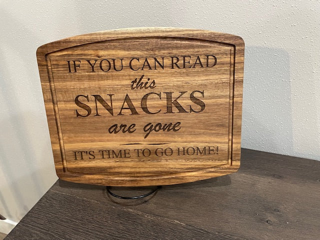 10" X 12" Engraved Wooden Cutting Board – If You Can Read This Snacks Are Gone It's Time to go Home!