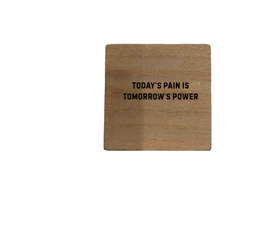 Inspirational Wooden Quote Magnet - Today's Pain is Tomorrow's Power