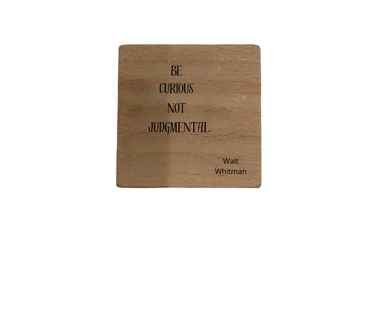 Inspirational Wooden Quote Magnet - Be Curious Not Judgmental