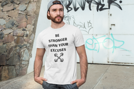 T-Shirt - Be Stronger Than Your Excuses