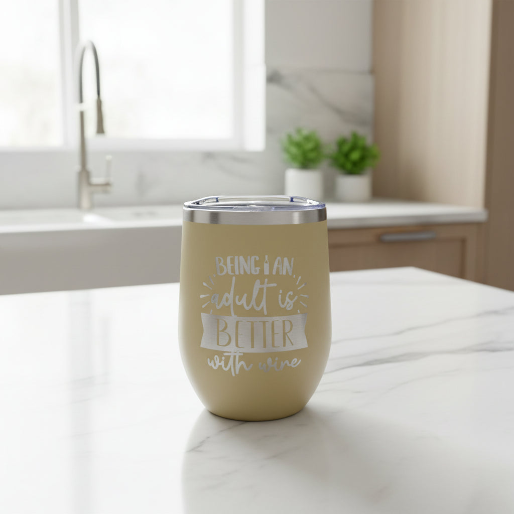 Being An Adult Is Better With Wine - 12 oz Engraved Wine Tumbler
