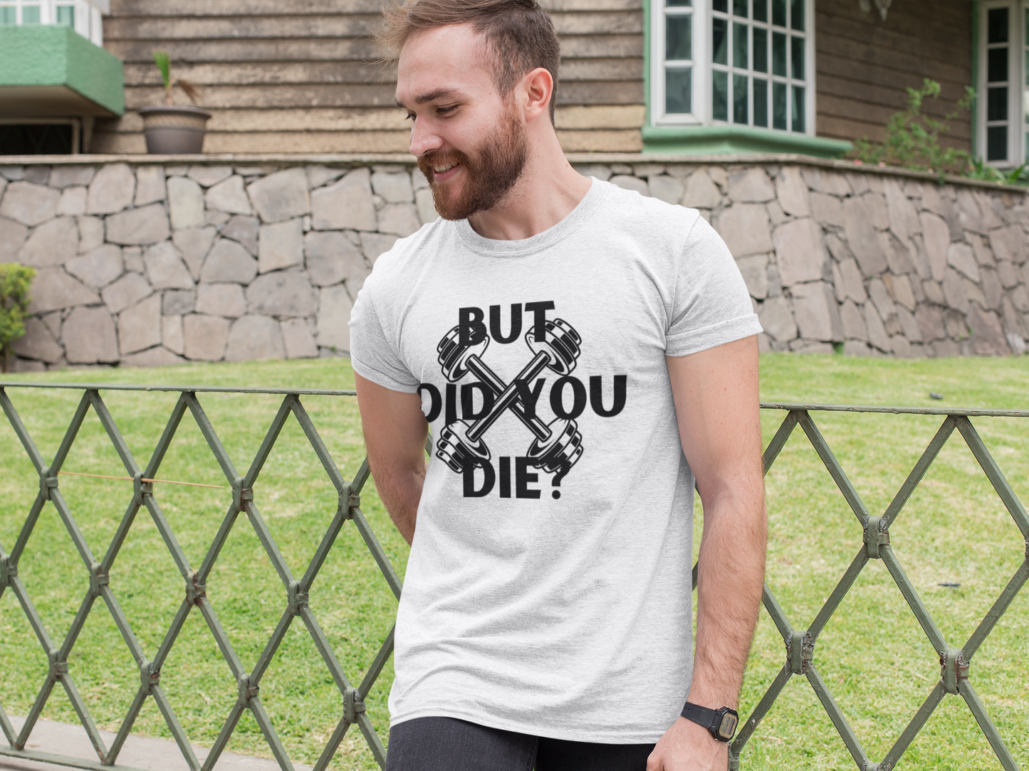 T-Shirt - BUT DID YOU DIE?