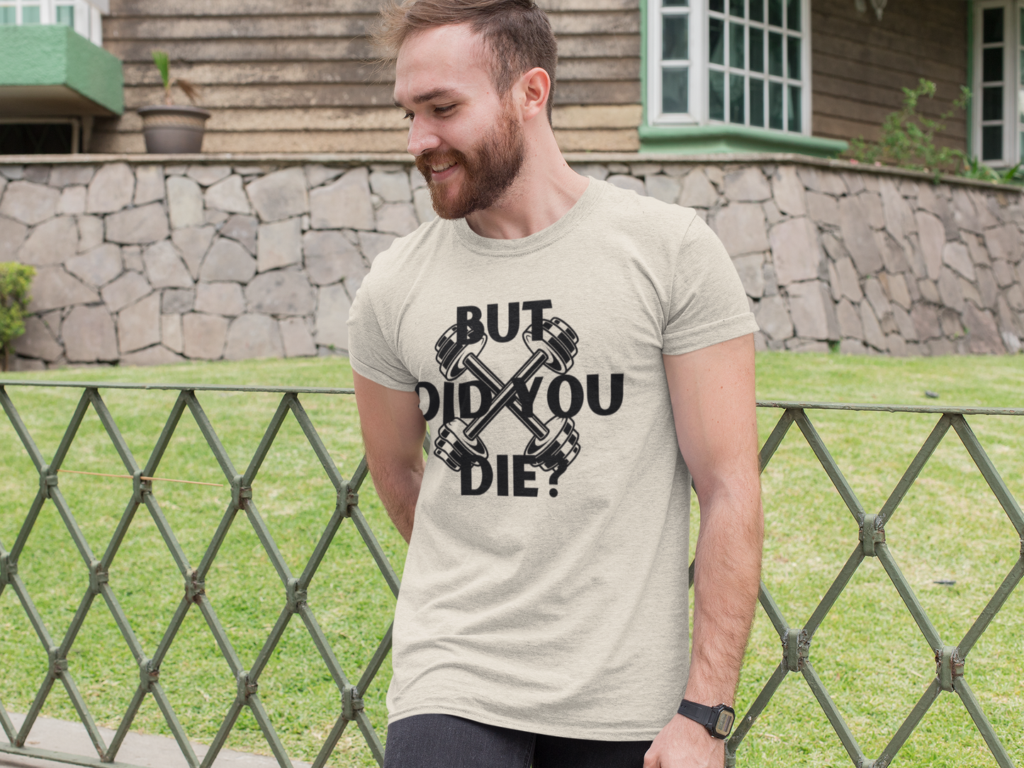 T-Shirt - BUT DID YOU DIE?