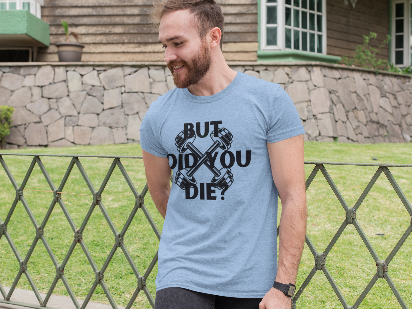 T-Shirt - BUT DID YOU DIE?