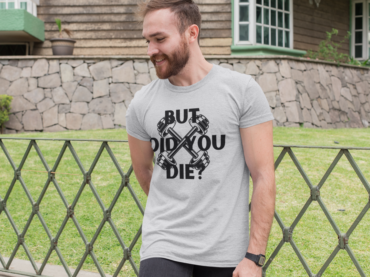 T-Shirt - BUT DID YOU DIE?