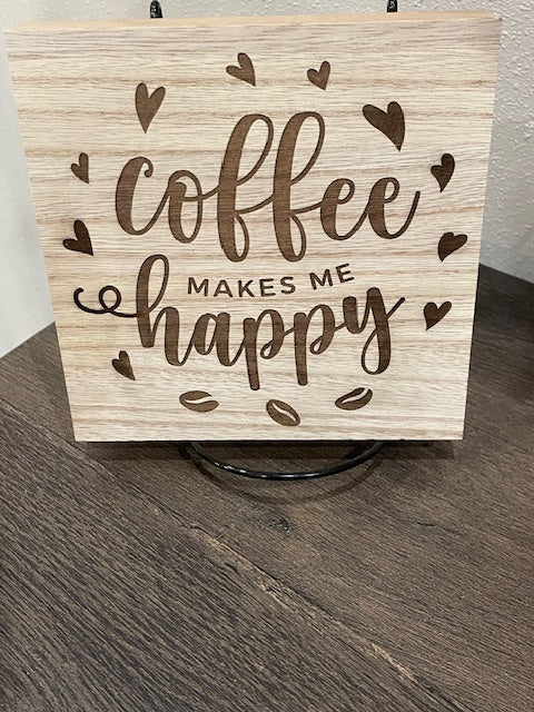 Coffee Makes Me Happy - Home Décor Sign