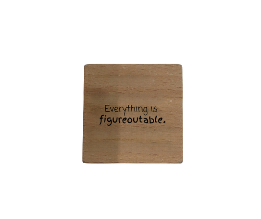 Inspirational Wooden Quote Magnet - Everything is Figureoutable.