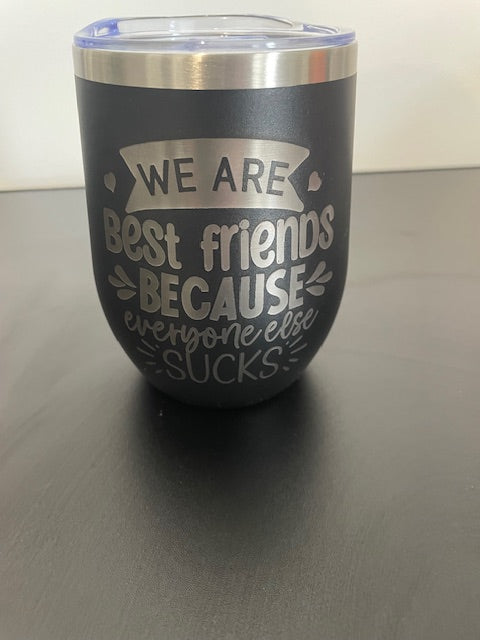 12oz Stainless Steel Tumbler with Lid - We Are Best Friends Because Everyone Else Sucks