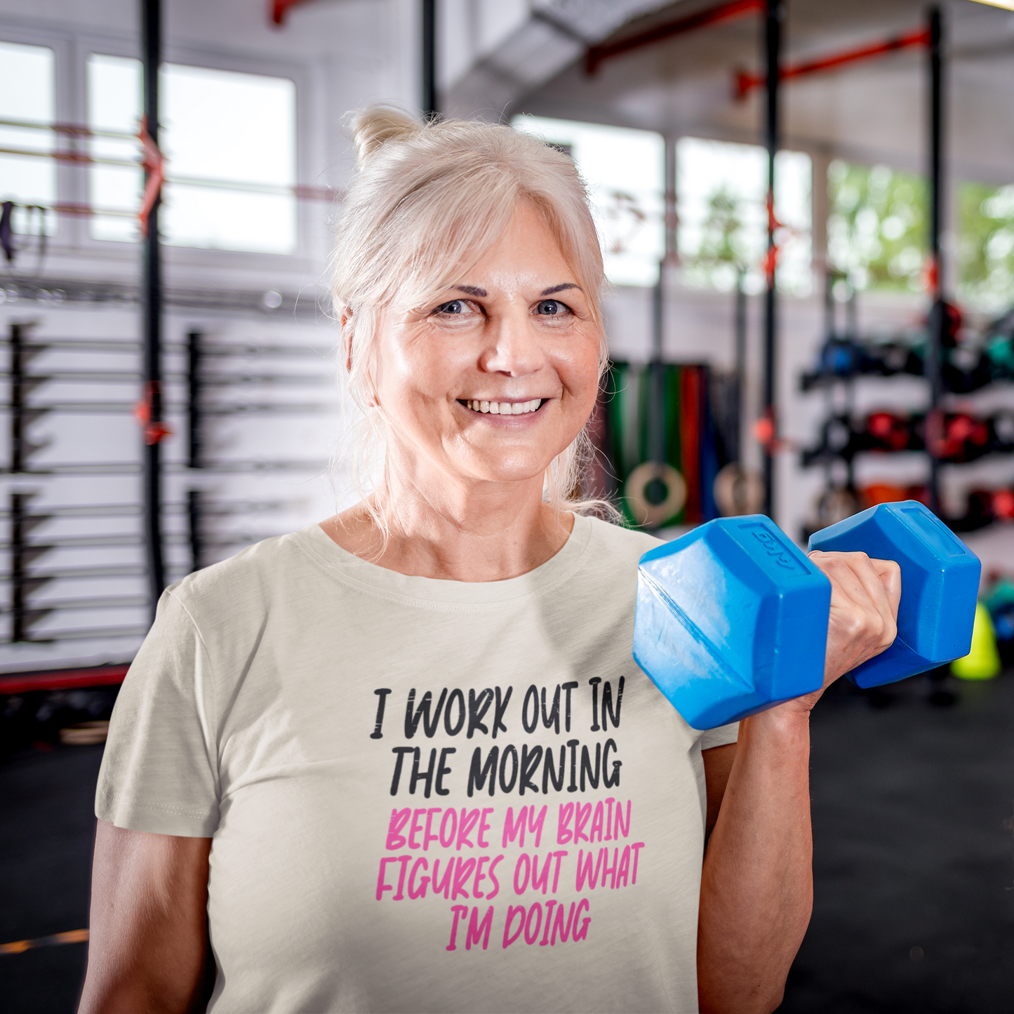 T-Shirt -I Work Out in the Morning Before my Brain Figures Out What I'm Doing