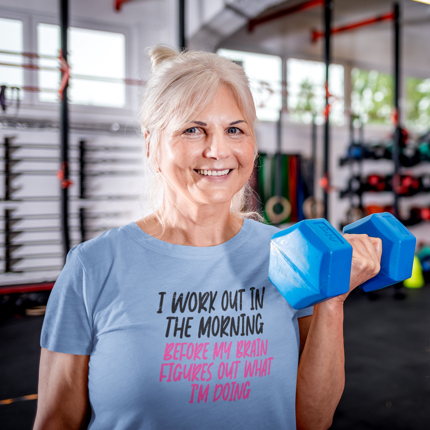 T-Shirt -I Work Out in the Morning Before my Brain Figures Out What I'm Doing