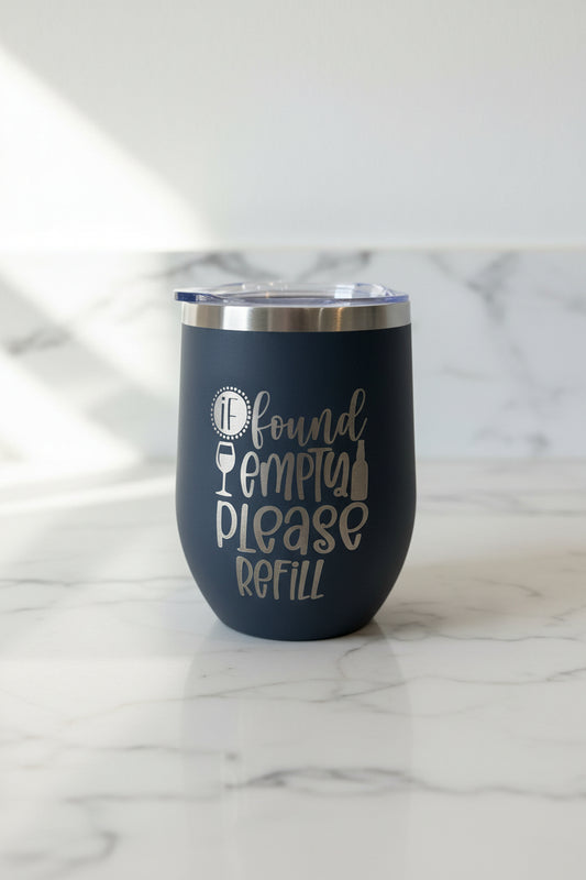 If Found Empty Please Refill - 12 oz Engraved Wine Tumbler