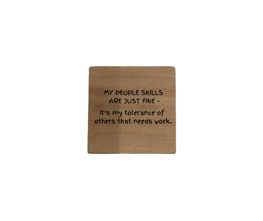 Inspirational Wooden Quote Magnet – My People Skills are Just Fine...
