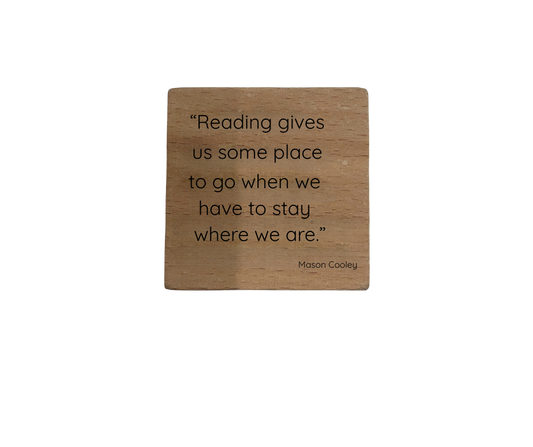 Inspirational Wooden Quote Magnet - Reading Gives Us Somewhere to Go When We Have to Stay Where We Are
