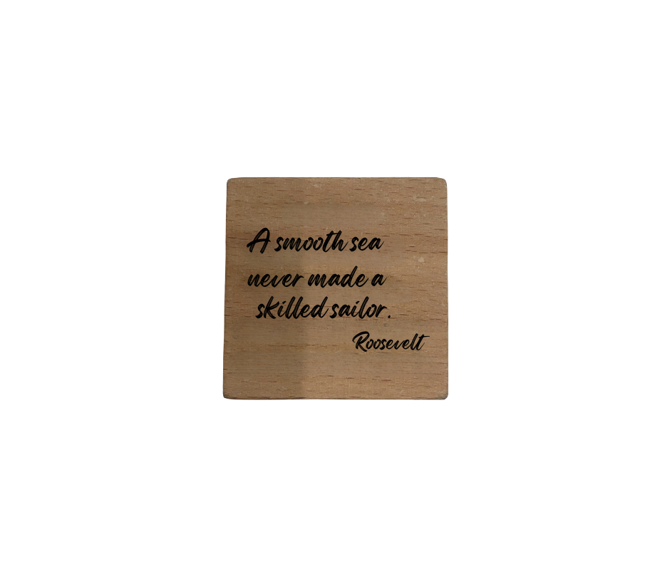 Inspirational Wooden Quote Magnet – “A Smooth Sea Never Made a Skilled Sailor”