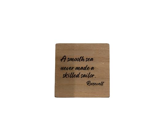 Inspirational Wooden Quote Magnet – “A Smooth Sea Never Made a Skilled Sailor”