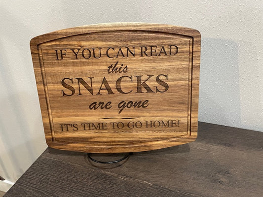 10" X 12" Engraved Wooden Cutting Board – If You Can Read This Snacks Are Gone It's Time to go Home!