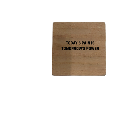 Inspirational Wooden Quote Magnet - Today's Pain is Tomorrow's Power