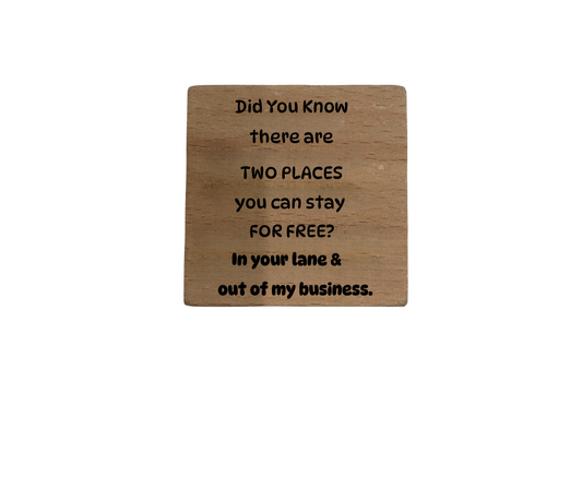 Inspirational Wooden Quote Magnet - Two Places You Can Stay for Free