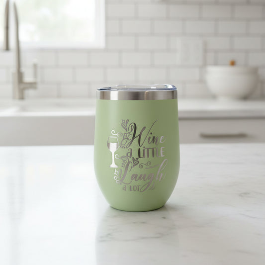 Wine Alittle Laugh Alot - 12 oz Engraved Wine Tumbler