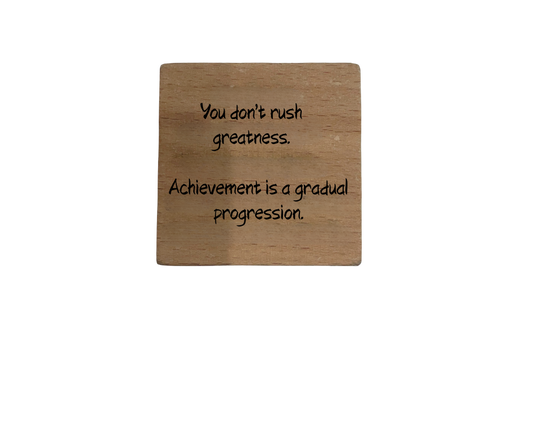 Inspirational Wooden Quote Magnet - You Don't Rush Greatness.