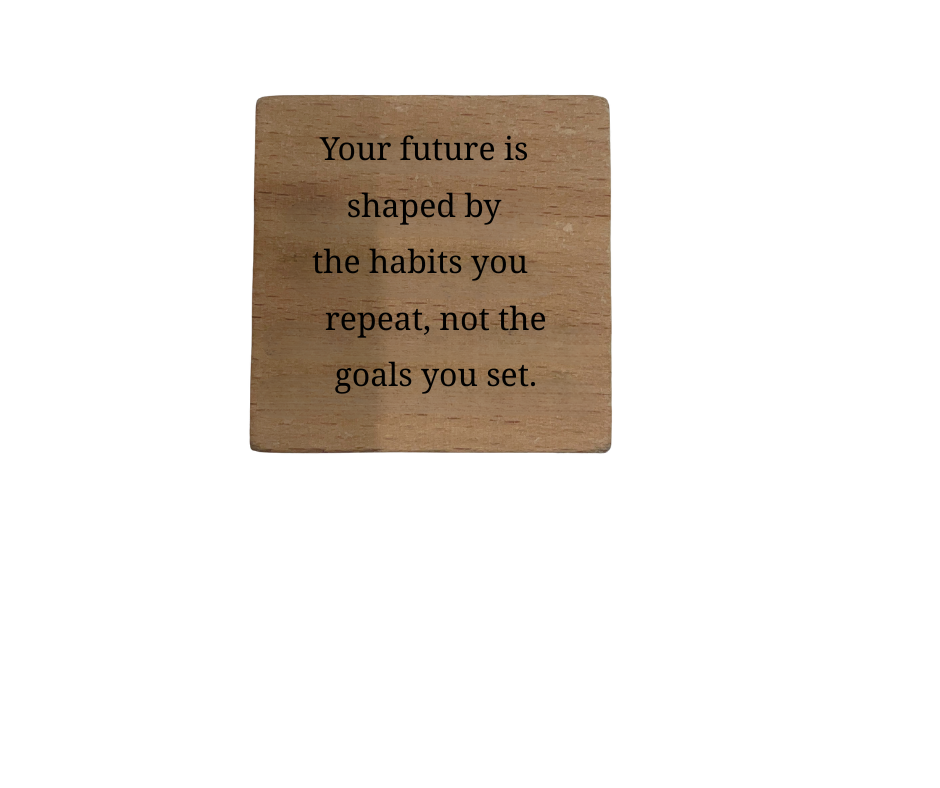 Inspirational Wooden Quote Magnet - Your Future is Shaped by Habits You Repeat, Not the Goals You Set.