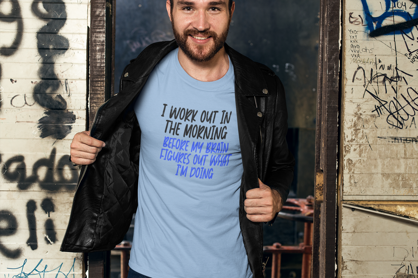 T-Shirt - I Work Out In the Morning Before My Brain Figures Out What I'm Doing